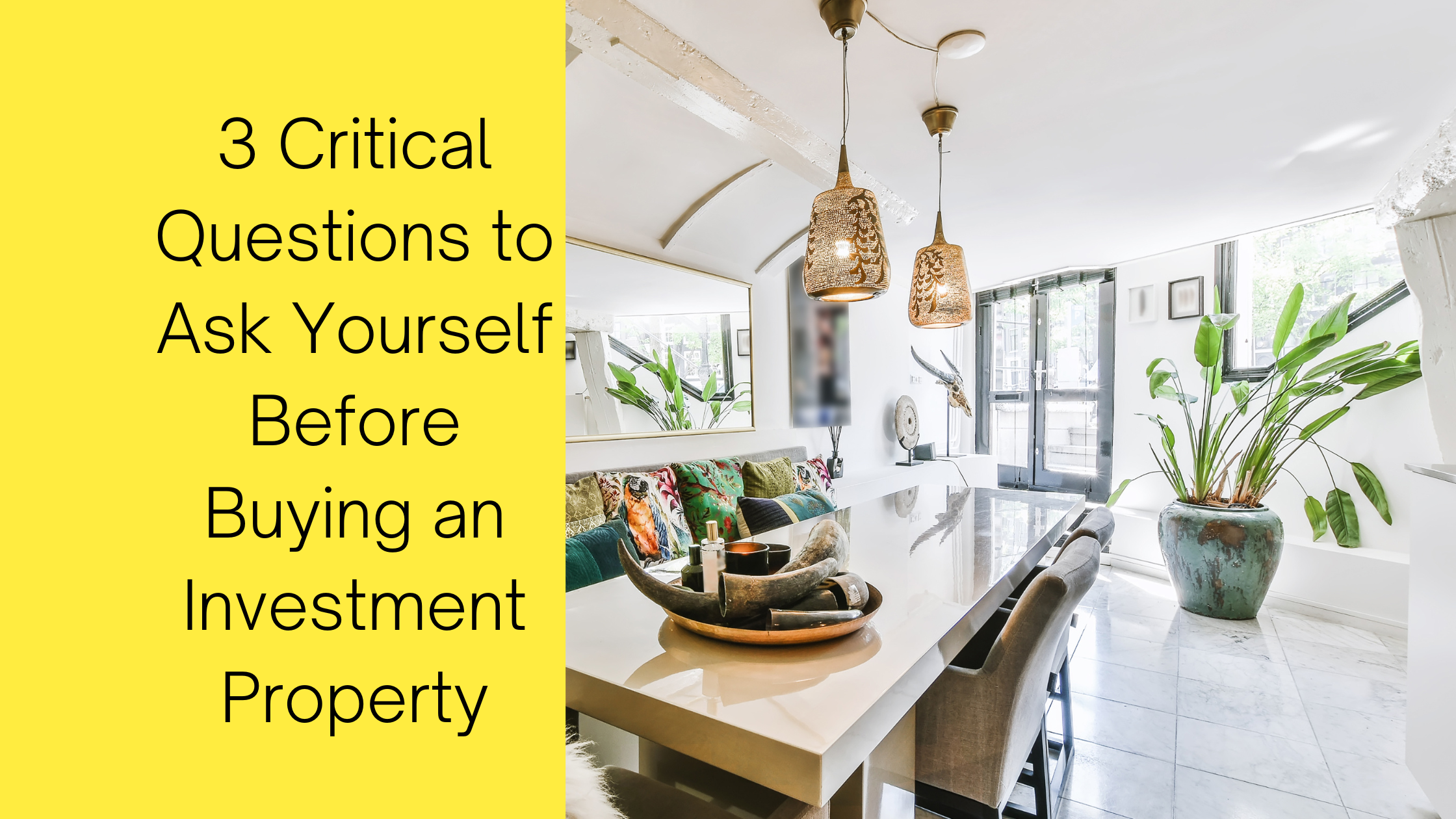3 Critical Questions to Ask Yourself Before Buying an Investment Property